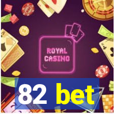 82 bet